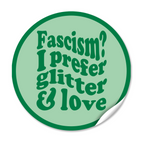 Sticker "Fascism? I prefer glitter and love" - Grün