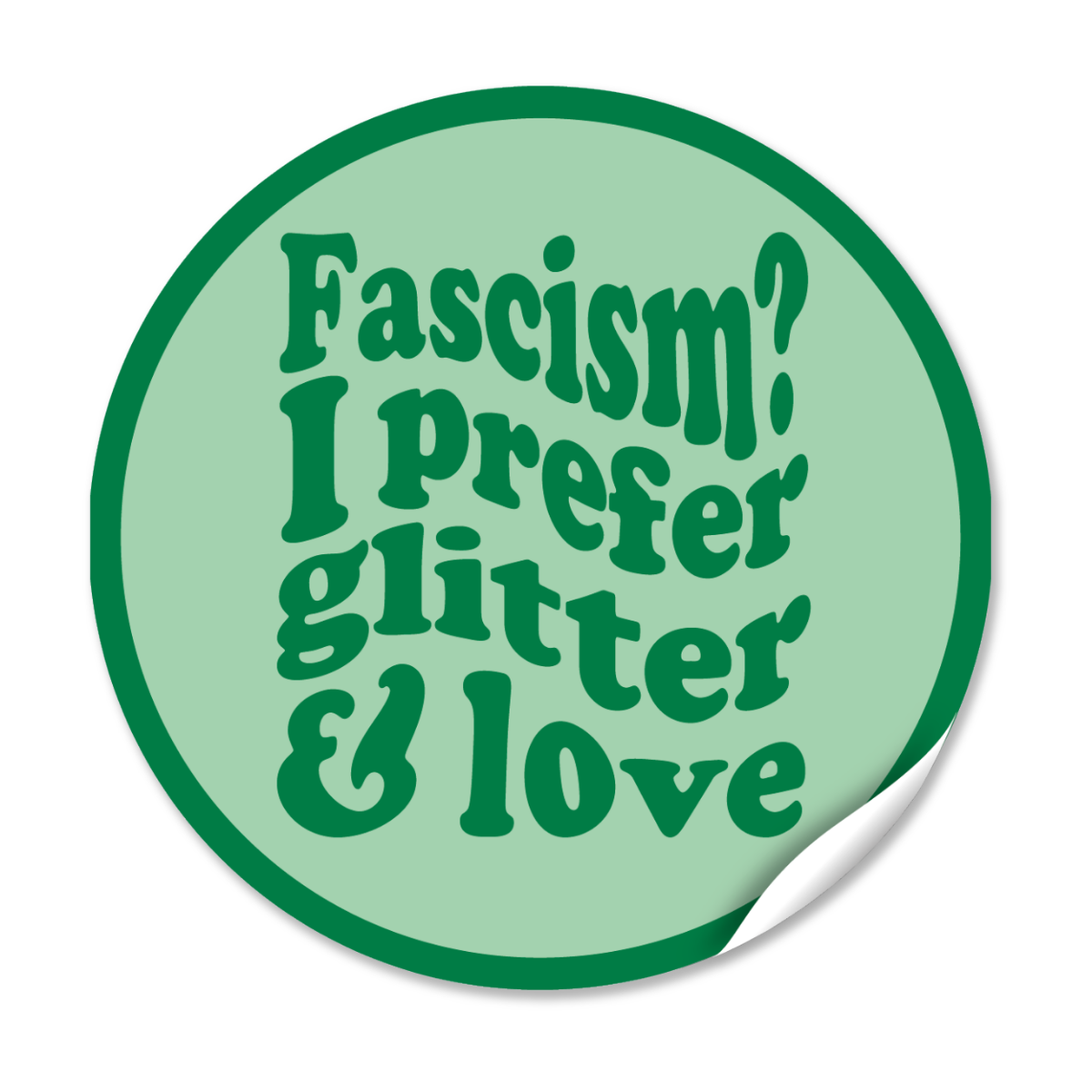 Sticker "Fascism? I prefer glitter and love" - Grün