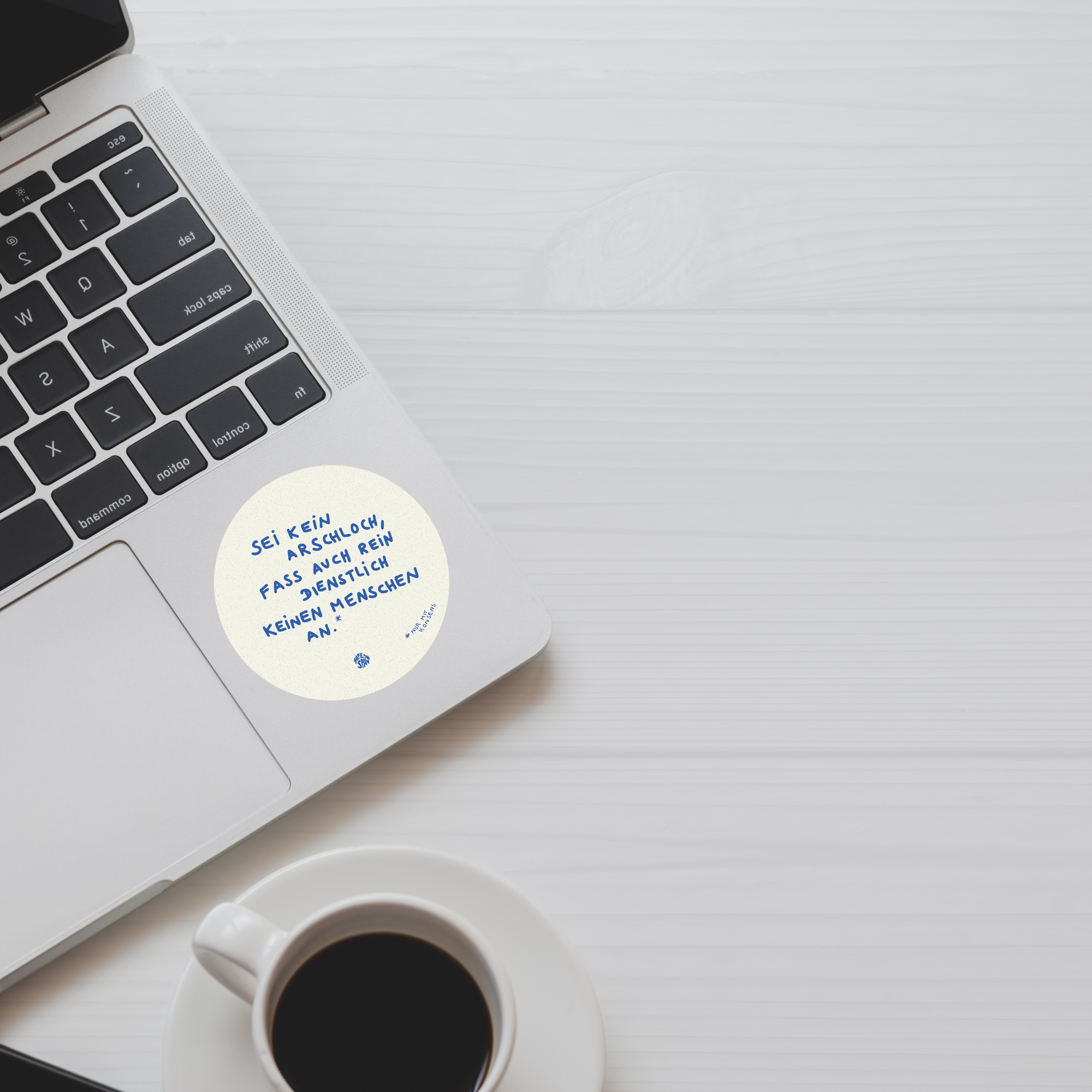 Sticker "Sei kein Arschloch, fass auch rein dienstllich keinen Menschen an"
