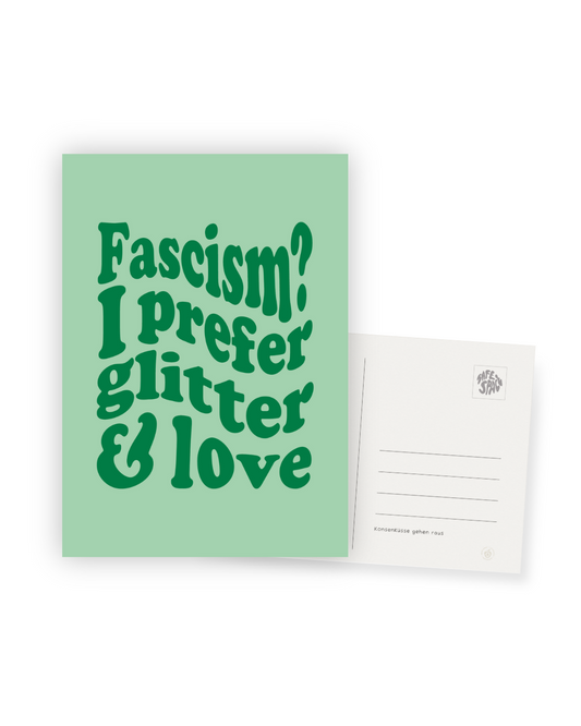 Karte "Fascism? I prefer glitter & love"
