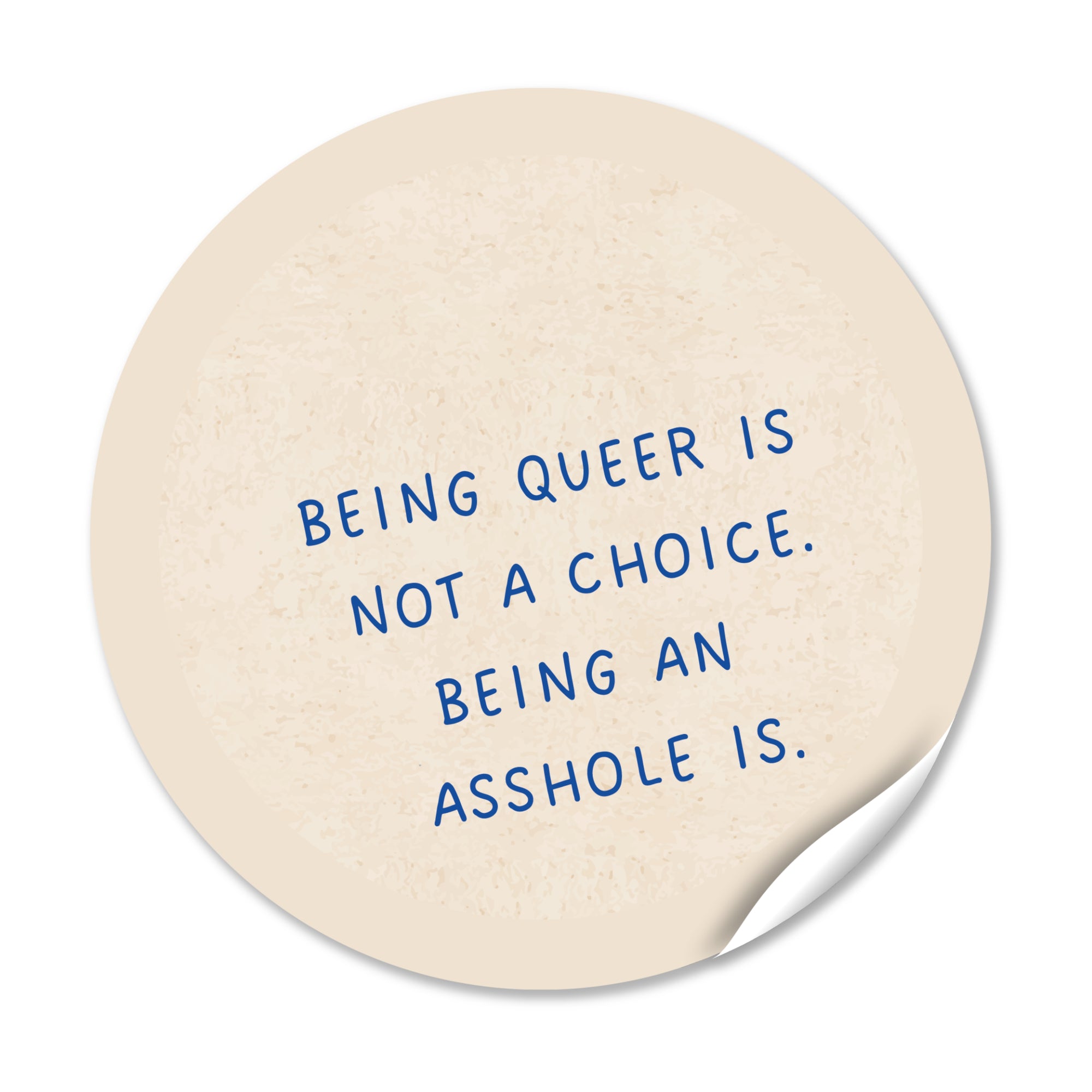 Sticker "Being queer is not a choice. Being an Asshole is"