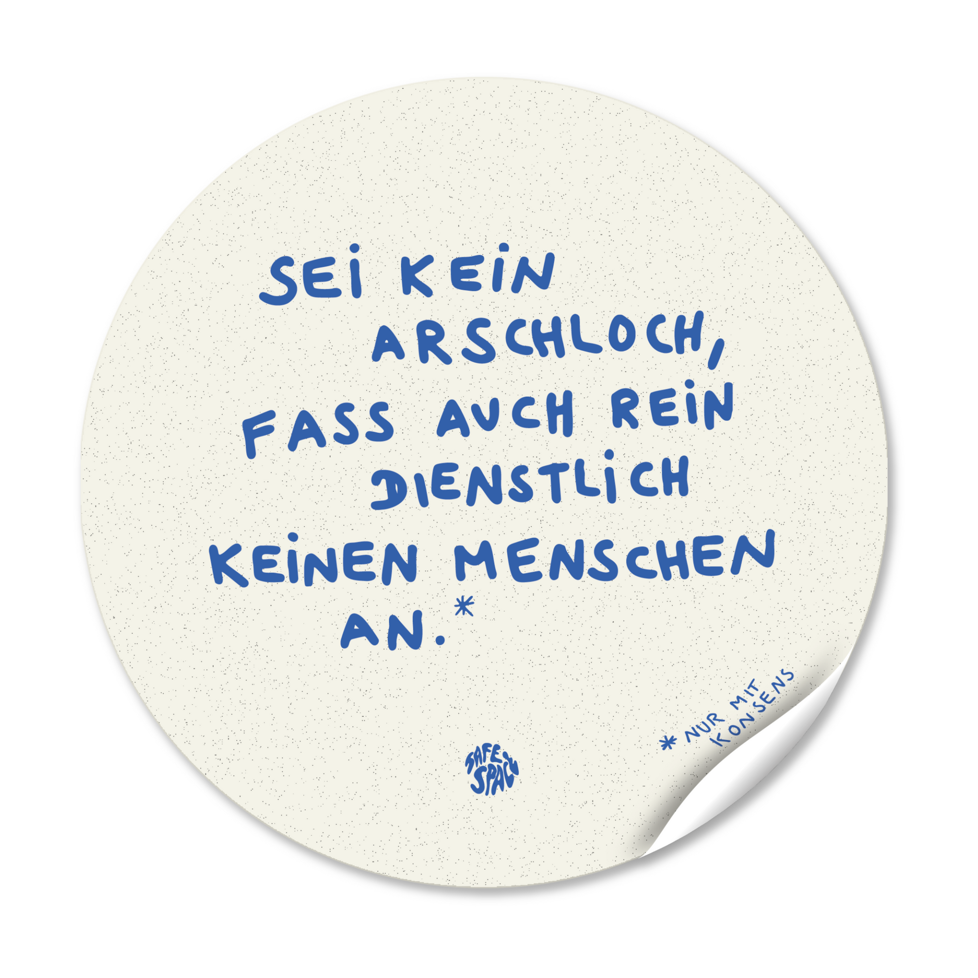 Sticker "Sei kein Arschloch, fass auch rein dienstllich keinen Menschen an"