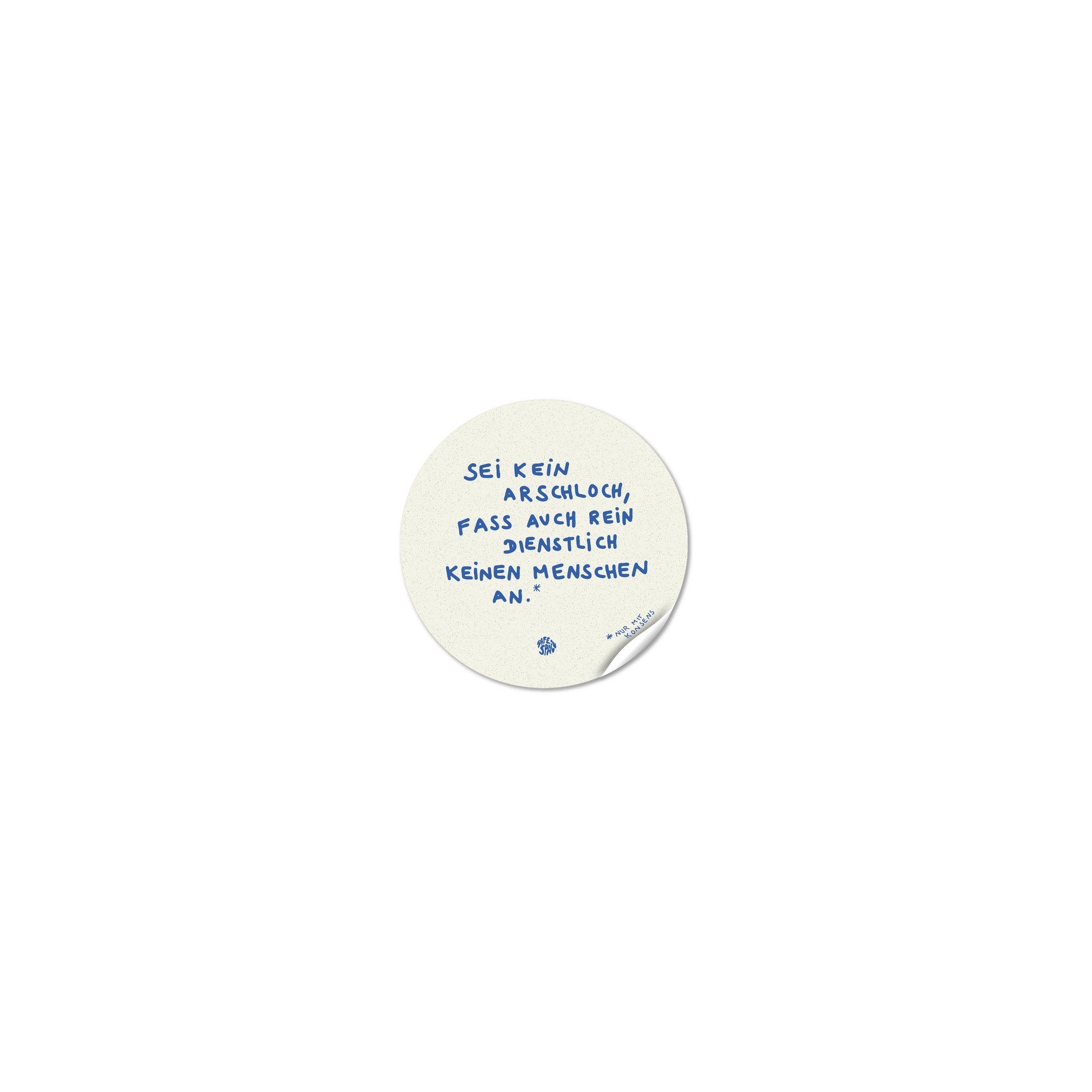 Sticker "Sei kein Arschloch, fass auch rein dienstllich keinen Menschen an"