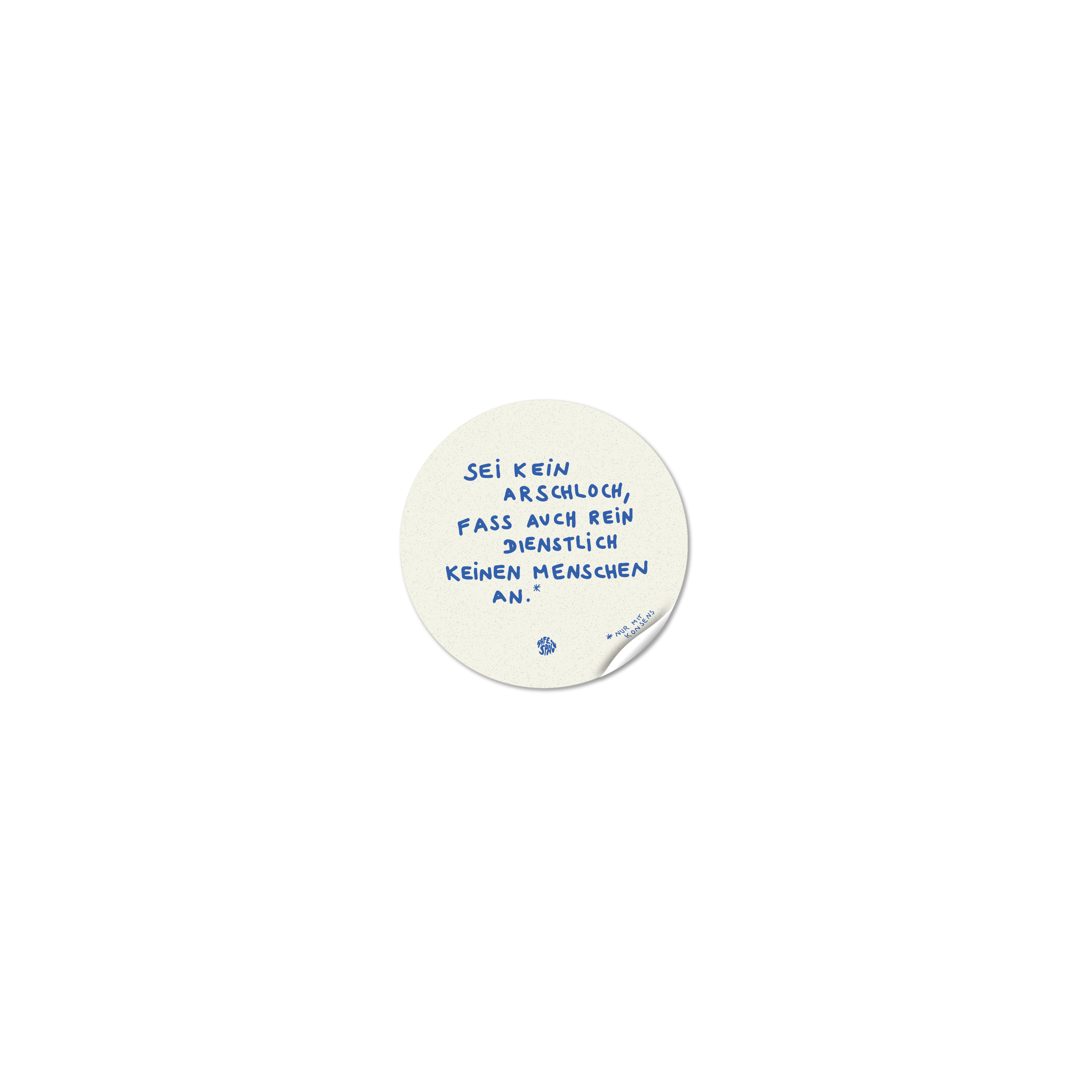 Sticker "Sei kein Arschloch, fass auch rein dienstllich keinen Menschen an"