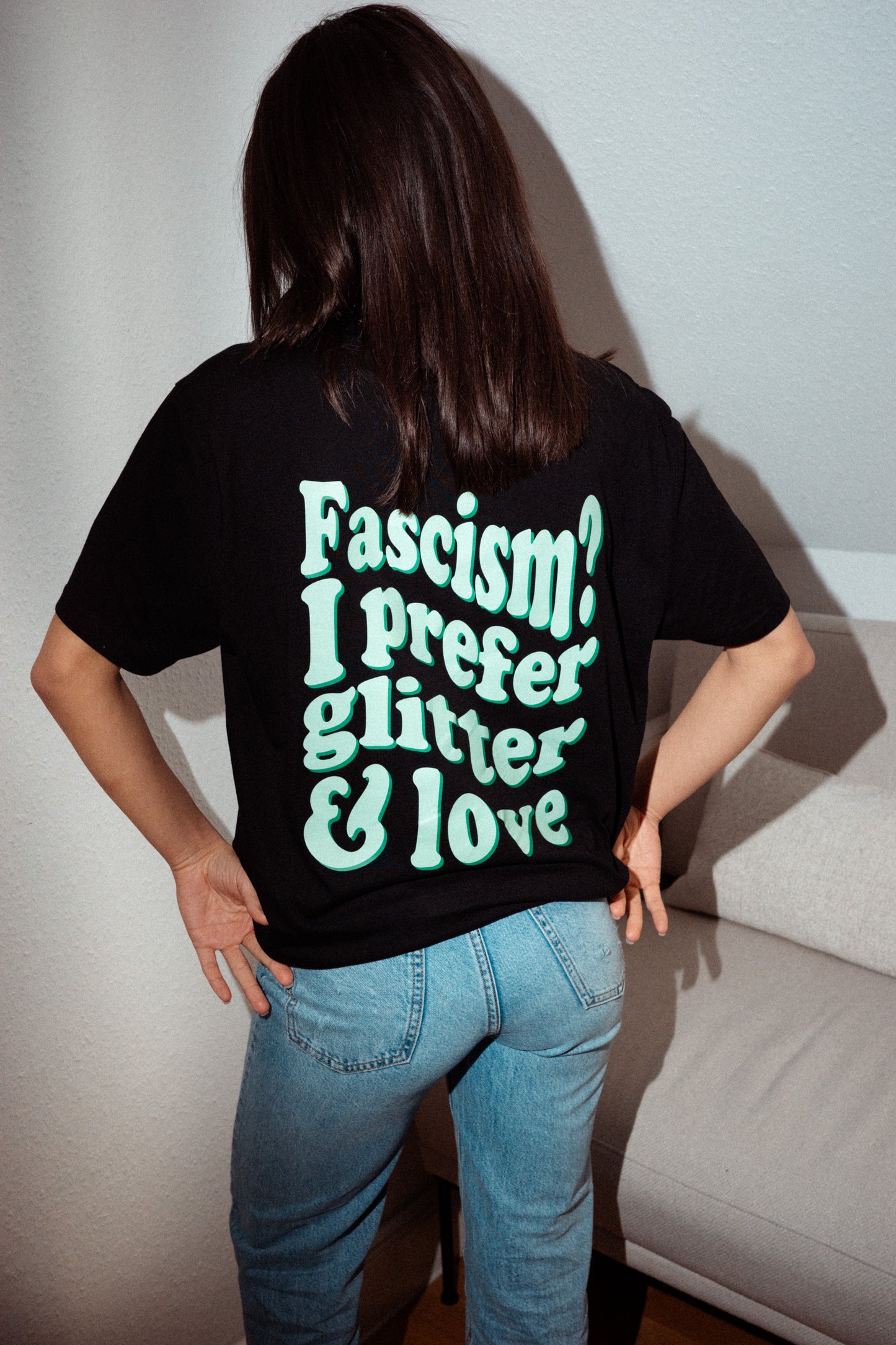 T-Shirt "Fascism? I prefer glitter and love"