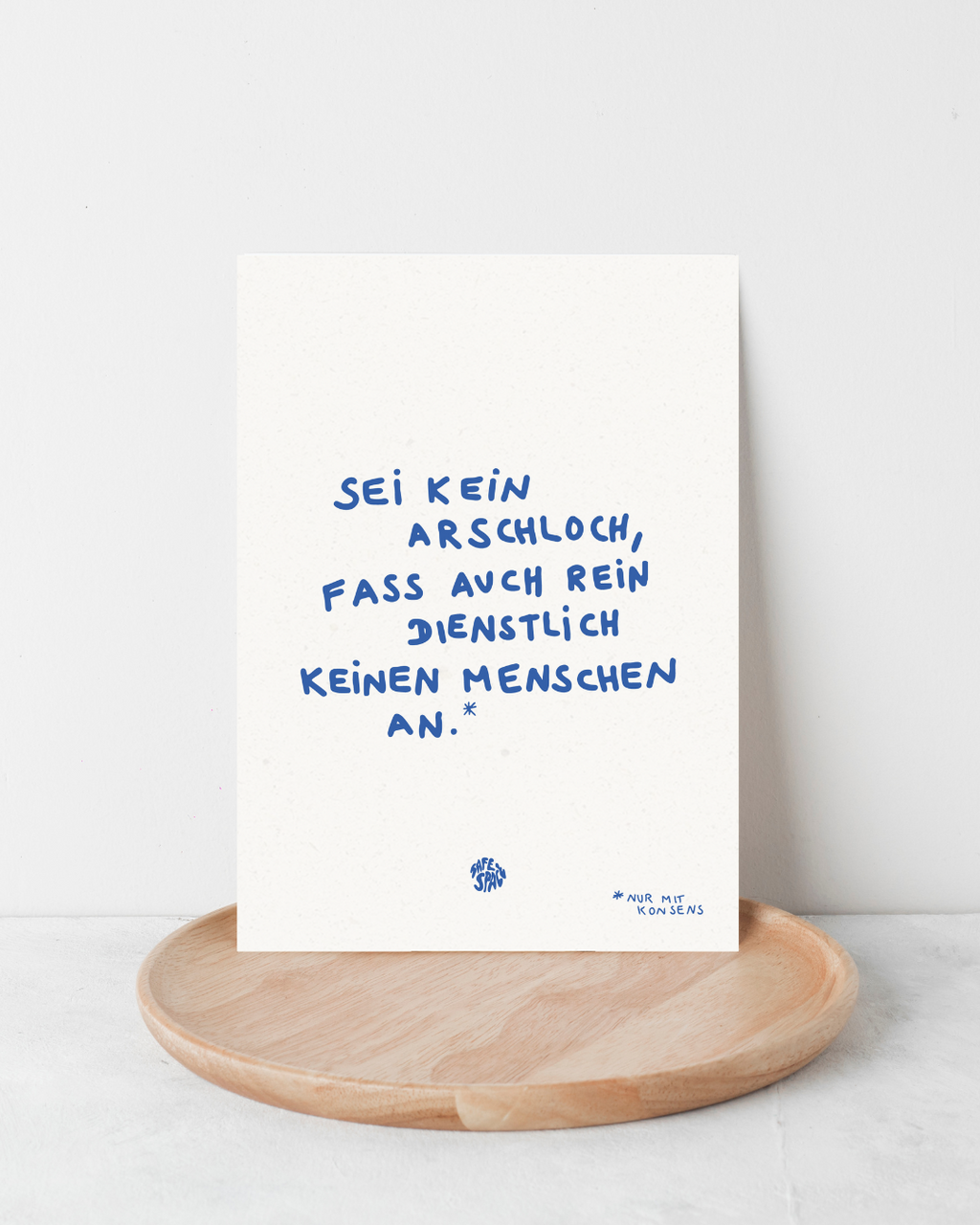 Karte "Sei kein Arschloch, fass auch rein dienstlich keinen Menschen an"