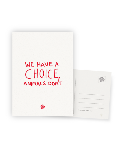 Karte "We have a choice, animals don't"