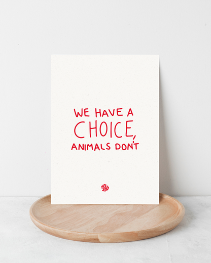 Karte "We have a choice, animals don't"